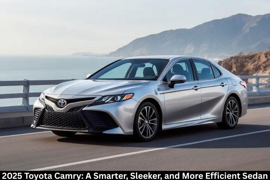 2025 Toyota Camry: A Smarter, Sleeker, and More Efficient Sedan