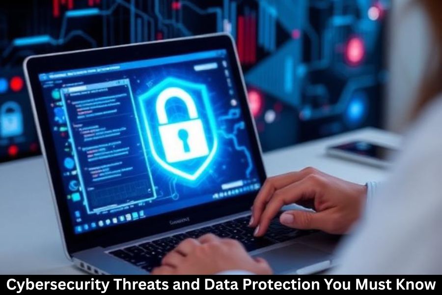 Cybersecurity Threats and Data Protection You Must Know