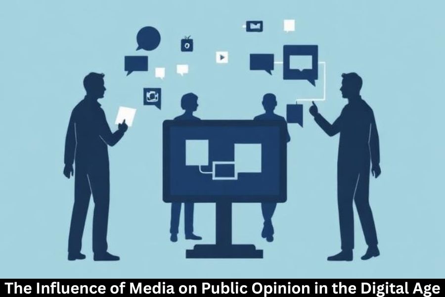 The Influence of Media on Public Opinion in the Digital Age
